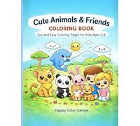 Cute Animals & Friends Coloring Book by Happy Color Canvas: Fun and Easy Coloring Pages for Kids Ages 3-8