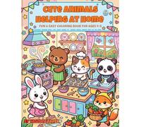 Cute Animals Helping at Home: A Fun & Easy Coloring Book with Adorable Animals Learning Helpful Household Chores for Kids Ages 4-8