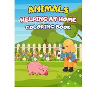 Cute Animals Helping at Home - Coloring Book for Kids Ages 4-8: Fun and Easy Coloring Pages with Adorable Animals Doing Everyday Chores | Big Simple Designs with Thick Lines for Toddlers and Kids