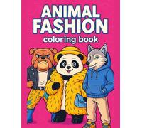 Cute Animals in Fashion Coloring Book for Kids Ages 3-7: 50+ Easy to Color Designs: Adorable Dressed-Up Animal Friends - A Fun Coloring Activity Book ... Pages to Prevent Bleed-Through - 110 Pages