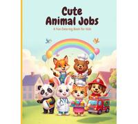 Cute Animals Jobs: A Fun Coloring Book for Kids Ages +4 with Cute Animal Careers, Bold & Easy Designs, and Creative Fun