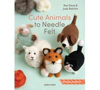 Cute Animals to Needle Felt : 20 Easy Projects