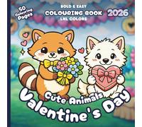 Cute Animals: Valentine's Day 2026 - Bold and Easy Colouring Book for All Ages: 50 Cozy Colouring Pages for Relaxation | Sweet Hearts, Love Notes & Cozy Valentine