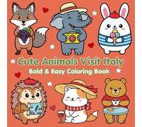 Cute Animals Visit Italy: A Kawaii Coloring Journey Through Landmarks, Food & Friendship (Cute Animals Travel the World)