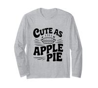 Cute As Apple Pie Sweet Dessert Lovers Long Sleeve T-Shirt