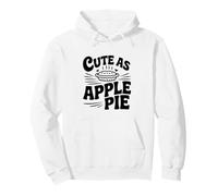 Cute As Apple Pie Sweet Dessert Lovers Pullover Hoodie