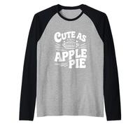 Cute As Apple Pie Sweet Dessert Lovers Raglan Baseball Tee