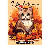 Cute Autumn Coloring Book: Unleash Your Creativity with 30 Adorable Coloring Pages, Featuring Cute Characters and Autumnal Scenes