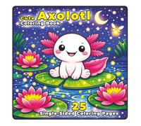 Cute Axolotl Coloring Book for Kids Ages 3-8: Fun and Easy Axolotl Adventures with Kawaii Adorable Animals, Ocean Animals, Cute Fantasy Scenes, ... Fun and Relaxing Coloring Pages for Kids