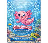Cute Axolotl Coloring Book for Kids Ages 4-8: 60 Adorable Underwater Scenes to Spark Creativity and Fun