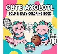 Cute Axolotl Coloring Book: More Than 60 Adorable Sea Creature Designs With Simple Lines For Stress Relief And Imaginative Screen-Free Fun