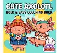 Cute Axolotl Coloring Book: Over 60 Fun And Easy Animal Designs For Kids, Teens, And Beginners To Relax And Reduce Stress
