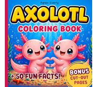 Cute Axolotl Coloring Book: With Amazing Facts & Bonus Cut and Create Craft Pages for Kids Ages 3-7 (Animilo World)