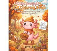 Cute Axolotl Fall Coloring Book: A Cozy Autumn Book for Kids Ages 4-8 with Pumpkins, Leaves, Acorns, Forest Friends & Harvest Fun