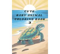 Cute Baby Animal Coloring Book 3: Book 3 of 4 | Cute Baby Animal Coloring Series for Kids Ages 3-8 (Cute Baby Animal Coloring Book Series)