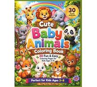 Cute Baby Animals Coloring Book: 30 Fun & Easy Coloring Pages for Kids Ages 3-8