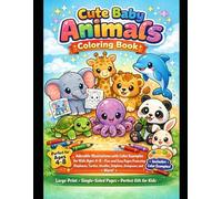 Cute Baby Animals Coloring Book: Adorable Illustrations with Color Examples for Kids Ages 4-8 - Fun and Easy Pages Featuring Elephants, Turtles, Giraffes, Dolphins, Octopuses, and More!