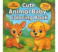 cute baby animals coloring book for kids: 100 Bold and Easy Coloring Pages Featuring Baby Farm Animals, Jungle Creatures, Ocean Friends, Forest ... & Dinosaurs for Creative Fun and Relaxation