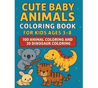 Cute baby animals coloring book: For Kids Ages 3-8, 100 Animal coloring and 20 Dinosaur coloring
