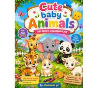 Cute Baby Animals Coloring Book for Kids Ages 3-8: 50+ Fun and Easy Coloring Pages Featuring Adorable Baby Animals, Farm Animals, Ocean Creatures, Wildlife Friends, Unicorns and Dinosaurs
