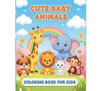 Cute Baby Animals Coloring Book for Kids (Ages 3-8), Easy and Fun Designs with Big, Simple Pictures for Preschool and Kindergarten: 30 easy pages with ... printing, perfect for crayons and marker