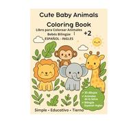 Cute Baby Animals Coloring Book: Libro para Colorear Animales Bebés Bilingüe ESPAÑOL - INGLES (Libros para colorear Español - Ingles)