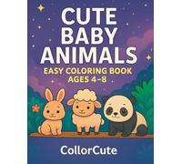 Cute Baby Animals Coloring Book: Simple and Adorable Coloring Pages for Kids Ages 4-8 | Fun Activities with Lions, Elephants, Giraffes, Tigers, Hippos and Rhinos