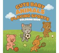 Cute Baby Animals Playing Sports Coloring Book for Kids Ages 3-8