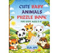 Cute Baby Animals Puzzle Book for Kids: 120 Fun Brain Games - Word Search, Crosswords, Sudoku, Spelling and Vocabulary Puzzles with Adorable Baby Animal