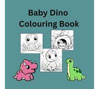 Cute Baby Dinosaur Colouring Book for Kids: 30 Fun and Adorable Dino Pages for Ages 3-6 - Easy Colouring Activity Book for Preschoolers