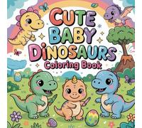 Cute Baby Dinosaurs Coloring book: cute coloring book for kids, coloring book for adults, kawaii coloring book, Coloring Book for Adults and Kids, ... cartoon dinosaurs, relaxing dinosaur coloring
