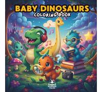 Cute Baby Dinosaurs Coloring Book for Kids Ages 2-6: 40 Coloring Pages for Toddlers and Preschoolers: Simple Big Pictures - Fun Easy Dinosaur Activity ... First Coloring Book Gift for Little Kids