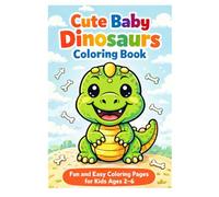 Cute Baby Dinosaurs Coloring Book: Fun and Easy Coloring Pages for Kids Ages 2-8