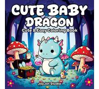 Cute Baby Dragon Coloring Book: Mythical Creatures to Color for All Ages