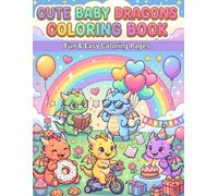 CUTE BABY DRAGONS COLORING BOOK: 45+ Hand-Drawn Designs of Adorable & Magical Baby Dragons for Creativity and Fun - A Whimsical Fantasy Coloring Adventure (Kawaii Adventures Coloring Book Series)