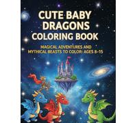 Cute Baby Dragons Coloring Book: 50 Simple and Adorable Cartoon Dragons to Color