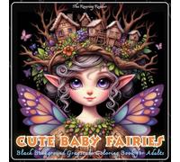 Cute Baby Fairies Black Background Grayscale Coloring Book for Adults: 52 Adorable and Detailed Designs of Fairy Children Inspired by Nature, Magical ... - Black Background makes your colors POP!)
