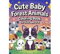 Cute Baby Forest Animals Coloring Book for Kids Ages 4-8: Fun and Easy Woodland Creatures Coloring Pages for Boys and Girls