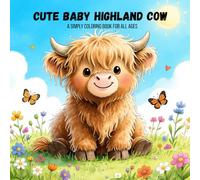 Cute Baby Highland Cow: A Simply Coloring Book for all Ages