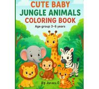 Cute Baby Jungle Animals Coloring Book: Fun and Easy Coloring Pages with Adorable Baby Jungle Creatures for Kids Ages 3-6: A Delightful Coloring ... Skills, and Keep Little Hands Busy for Hours