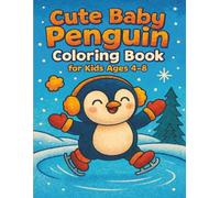 Cute Baby Penguin Coloring Book for Kids Ages 4-8: Winter & Arctic Animal Fun Activities with Adorable Penguin Scenes, Snowy Landscapes, and Easy Arctic Animal Designs for Boys and Girls