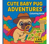 Cute Baby Pug Adventures : An SEL Coloring Book for Kids with Fun and Educational Scenes to boost creativity, focus, and mindfulness for Children Age 3-10