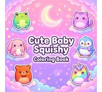 Cute Baby Squishy Coloring Book: Adorable Kawaii Squishies, Clouds & Moonlight Scenes for Relaxing Fun