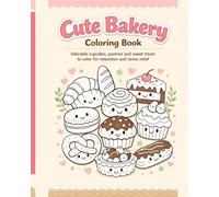 Cute Bakery Coloring Book: Sweet & Cozy Bakery Coloring Pages for Kids and Adults
