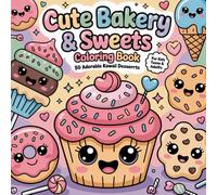 Cute Bakery & Sweets Coloring Book: 50 Adorable Kawaii Desserts, Cupcakes, Donuts & Ice Cream for Kids, Teens & Adults | Sweet Treats Coloring Pages: kawaii coloring book