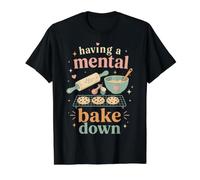 Cute Baking Humor Having a Mental Bake Down Quote Value Graphic T-Shirt, Men, Black, XL