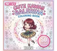 Cute Balerina Part 2 of 3: Cute Ballerina Coloring Book: 50 Beautiful Illustrations for Young Dancers