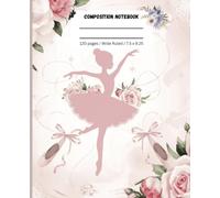 Cute Ballet-Themed Composition Notebook: Pink Cover with Ballerina Designs, Wide Ruled, 7.5" x 9.25", 120 Pages