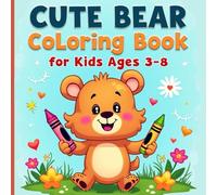 Cute Bear Coloring Book for Kids Ages 3-8: 30 Bold and Easy Designs to Color for Boys and Girls