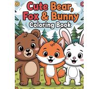Cute Bear, Fox & Bunny Coloring Book: Cute Woodland Animals Coloring Book for Kids Ages 3-6